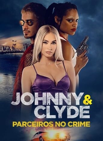 Johnny & Clyde Parceiros no Crime (2023)